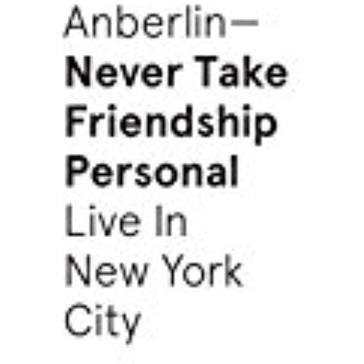 NEVER TAKE FRIENDSHIP PERSONAL: LIVE NEW YORK CITY