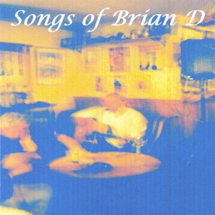 SONGS OF BRIAN D