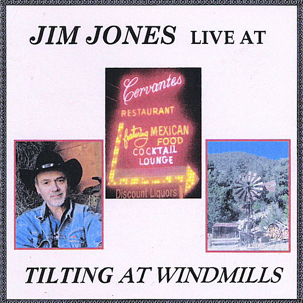 TILTING AT WINDMILLS: JIM JONES LIVE AT CERVANTES