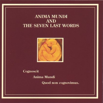ANIMA MUNDI & THE SEVEN LAST WORDS