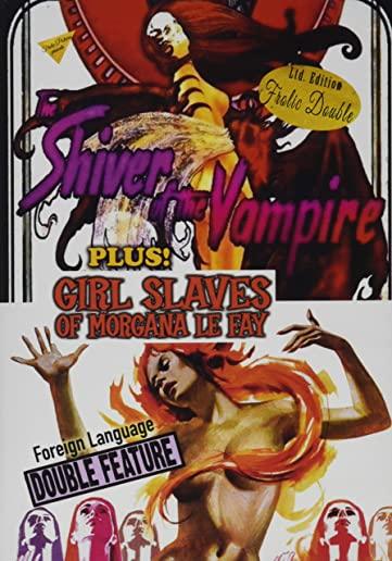 SHIVER OF THE VAMPIRES / GIRL SLAVES OF MORGANA