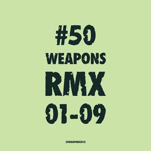 50 WEAPONS RMX 01-09 / VARIOUS