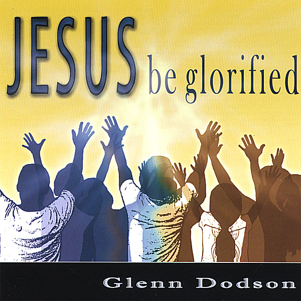 JESUS BE GLORIFIED