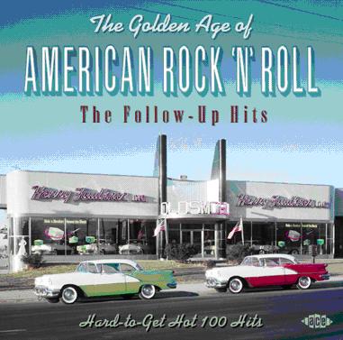 GOLDEN AGE OF AMERICAN ROCK & ROLL: FOLLOW UP HITS