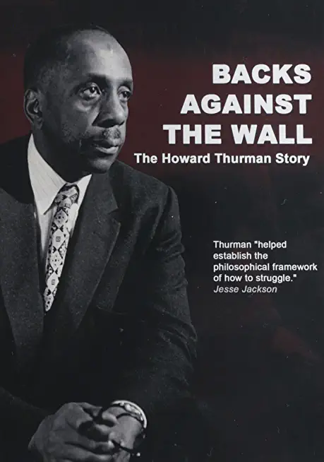 BACKS AGAINST THE WALL: THE HOWARD THURMAN STORY