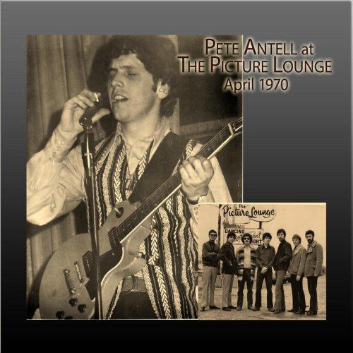 PETE ANTELL AT THE PICTURE LOUNGE APRIL 1970 (CDR)