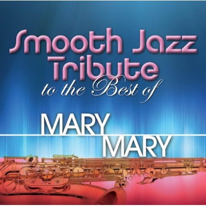 SMOOTH JAZZ TRIBUTE TO MARY MARY (MOD)