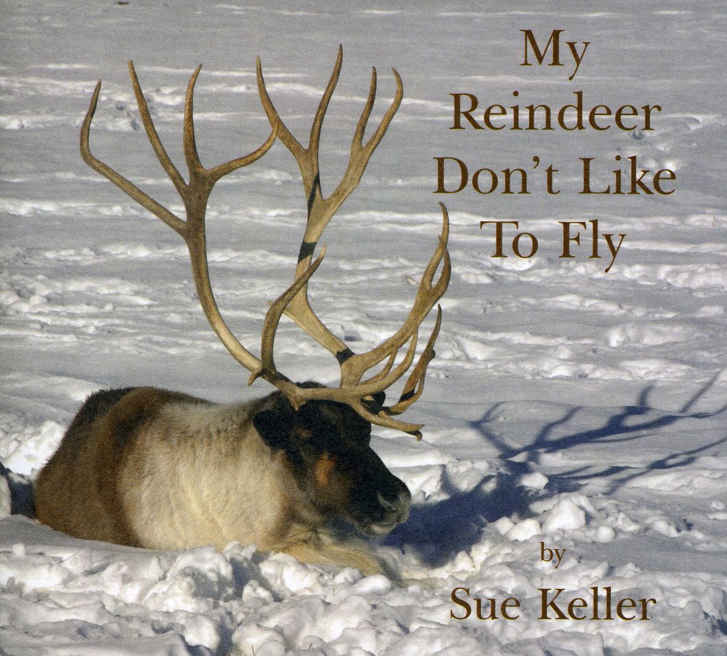 MY REINDEER DON'T LIKE TO FLY