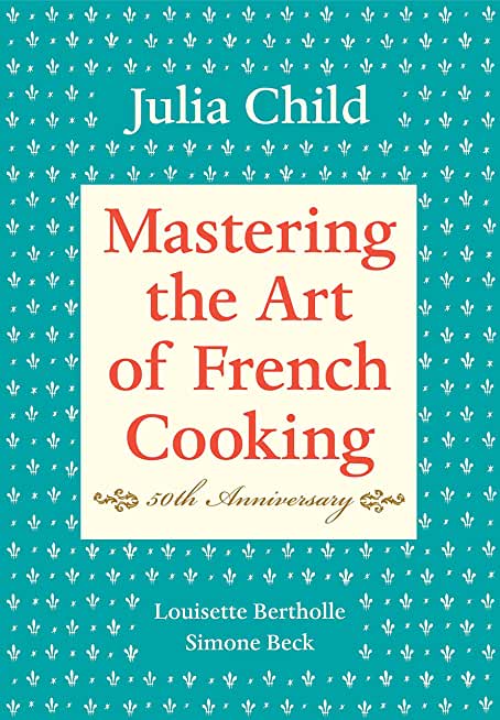 MASTERING THE ART OF FRENCH COOKING VOLUME I