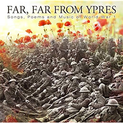 FAR FAR FROM YPRES: SONGS POEMS & MUSIC / VARIOUS