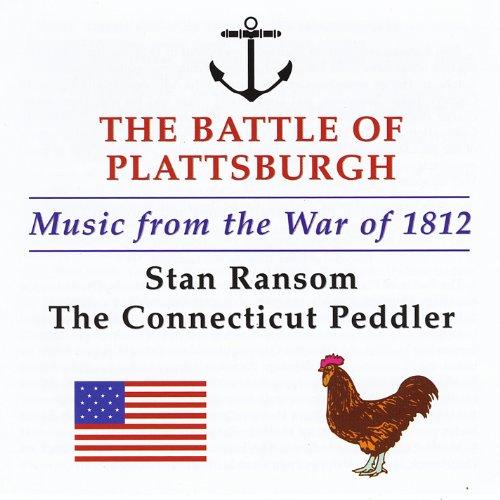 BATTLE OF PLATTSBURGH: MUSIC OF THE WAR OF 1812