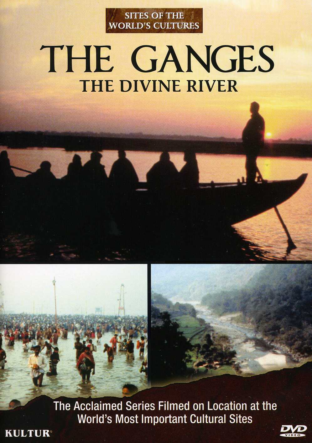 GANGES: DIVINE RIVER / SITES OF THE WORLD'S CULTUR