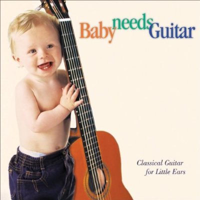 BABY NEEDS GUITAR: CLASS GUITAR LITTLE EARS / VAR