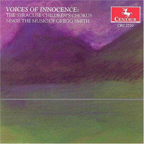 VOICES OF INNOCENCE: MUSIC OF GREGG SMITH