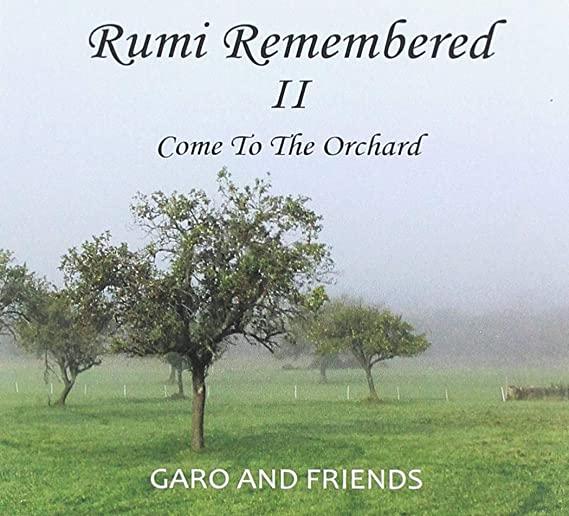 RUMI REMEMBERED II: COME TO THE ORCHARD