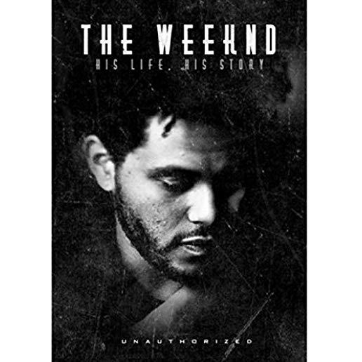 WEEKND: HIS LIFE HIS