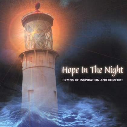 HOPE IN THE NIGHT: HYMNS OF INSPIRATION & COMFORT