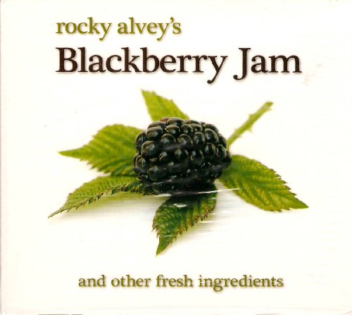 ROCKY ALVEY'S BLACKBERRY JAM & OTHER FRESH INGREDI