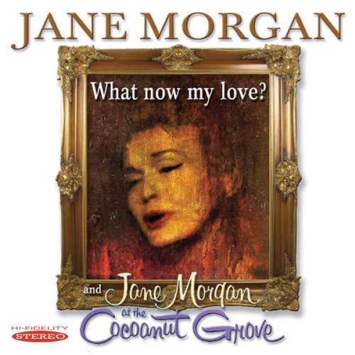 WHAT NOW MY LOVE & JANE MORGAN AT COCOANUT GROVE
