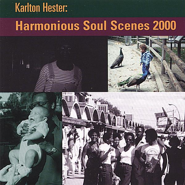 HARMONIOUS SOUL SCENES 2000 KARLTON HESTER & HESTE