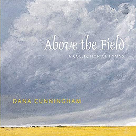 ABOVE THE FIELD: A COLLECTION OF HYMNS