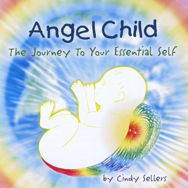 ANGEL CHILD (THE JOURNEY TO YOUR ESSENTIAL SELF)
