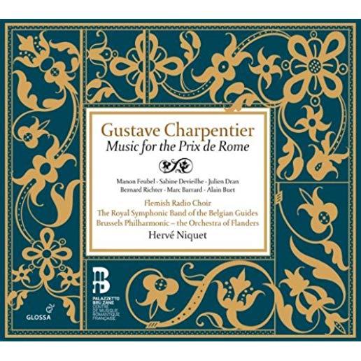 GUSTAVE CHARPENTIER: MUSIC FOR THE PRIX DE ROME
