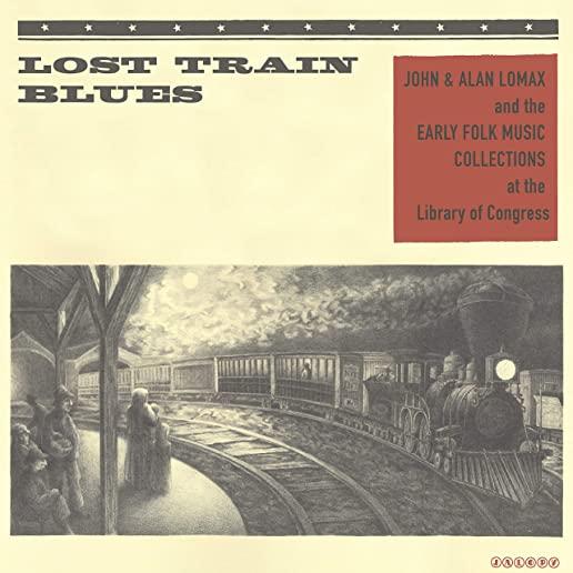 LOST TRAIN BLUES: JOHN & ALAN LOMAX & THE EARLY