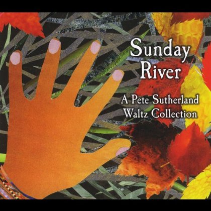 SUNDAY RIVER (A PETE SUTHERLAND WALTZ COLLECTION)