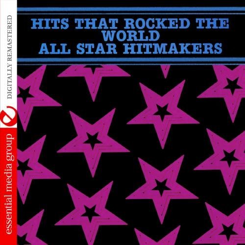 HITS THAT ROCKED THE WORLD - ALL STAR HITMAKERS