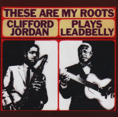 THESE ARE MY ROOTS: CLIFFORD JORDANS PLAYS LEADBEL