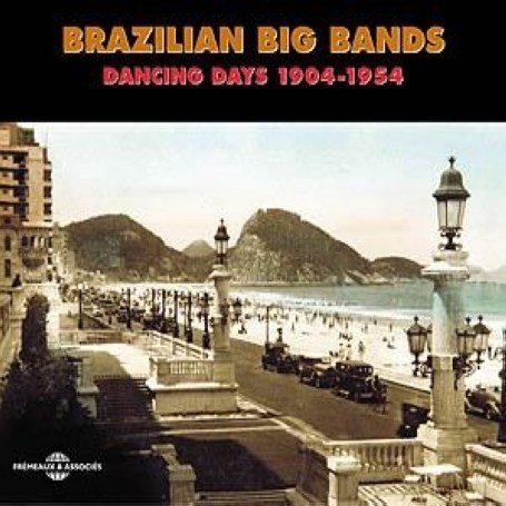 BRAZILIAN BIG BANDS: DANCING DAYS 1904-1954 / VAR