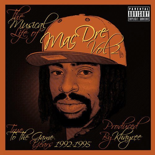 MUSICAL LIFE OF MAC DRE 2: TRUE TO THE GAME YEARS