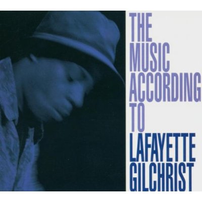 MUSIC ACCORDING TO LAFAYETTE GILCHRIST