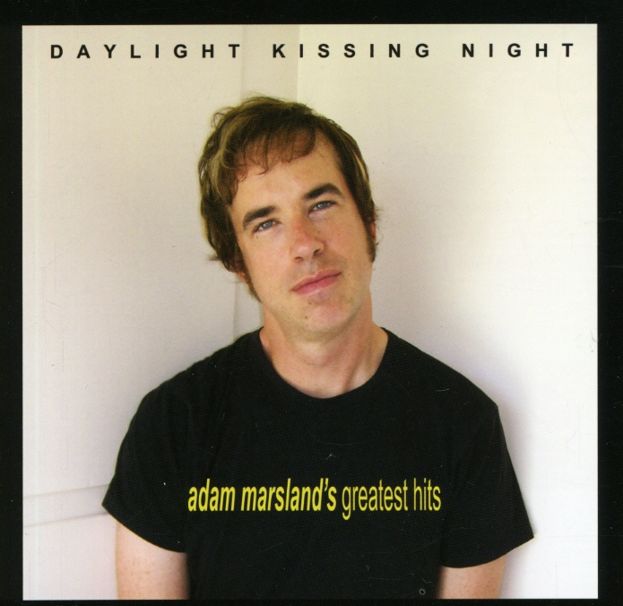 DAYLIGHT KISSING NIGHT: ADAM MARSLAND'S G.H.