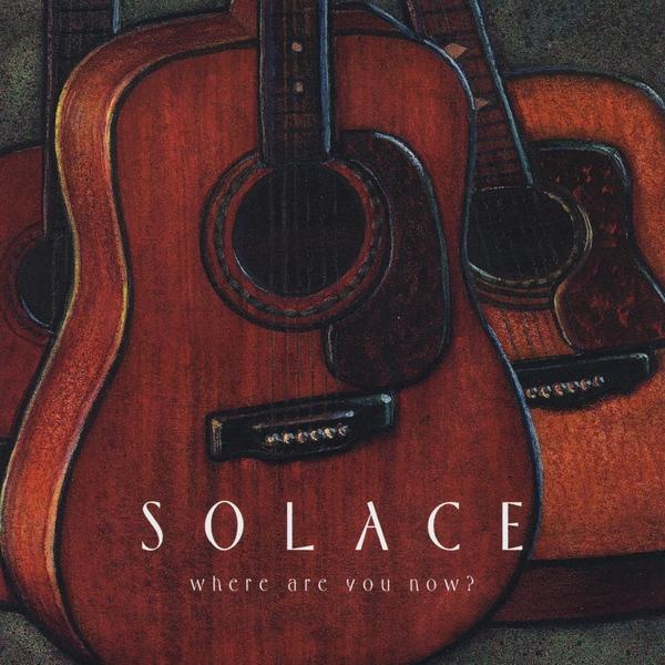 SOLACE-WHERE ARE YOU NOW