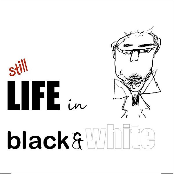 STILL LIFE IN BLACK & WHITE