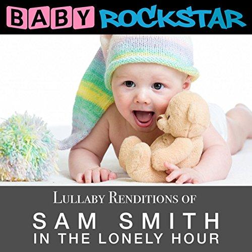 LULLABY RENDITIONS OF SAM SMITH - IN THE LONELY