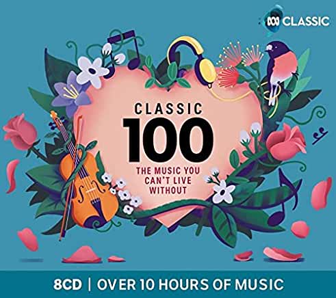 CLASSIC 100: THE MUSIC YOU CAN'T LIVE WITHOUT