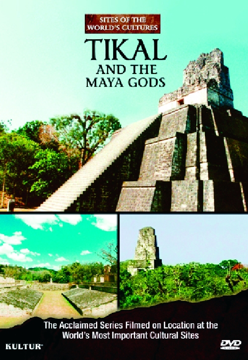 TIKAL & MAYA GODS: SITES OF THE WORLD'S CULTURES