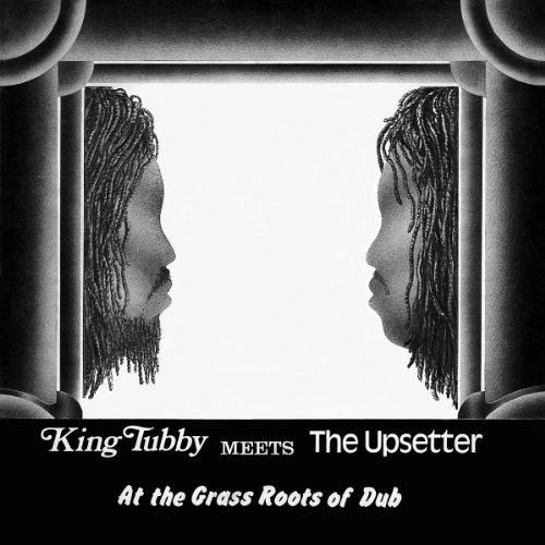 KING TUBBY MEETS THE UPSETTER AT THE GRASS ROOTS