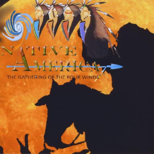 NATIVE AMERICA THE GATHERING OF THE FOUR WINDS / V