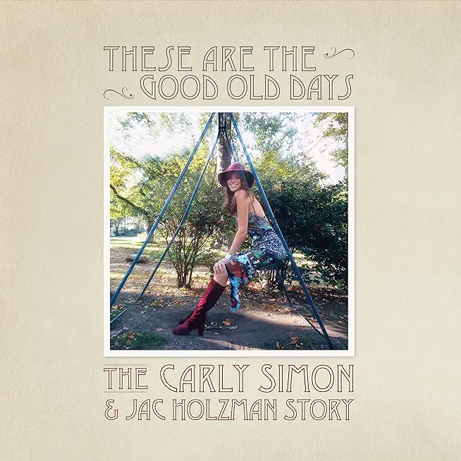 THESE ARE THE GOOD OLD DAYS: THE CARLY SIMON &