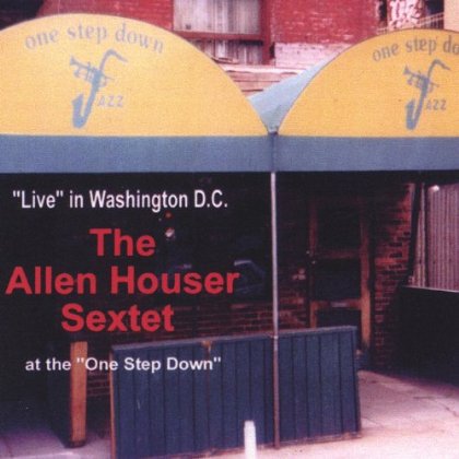 ALLEN HOUSER SEXTET LIVE AT THE ONE STEP DOWN ARS0