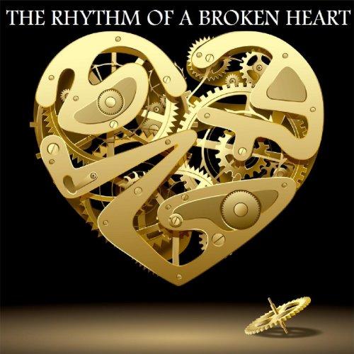 THE RHYTHM OF A BROKEN HEART