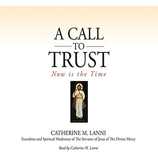 CALL TO TRUST: NOW IS THE TIME