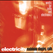 ELECTRICITY: WORKS FOR CELLO & ELECTRONICS