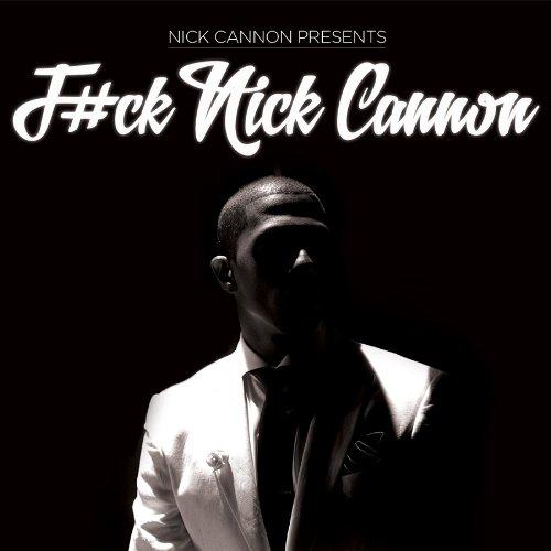 F#CK NICK CANNON