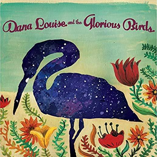 DANA LOUISE & THE GLORIOUS BIRDS