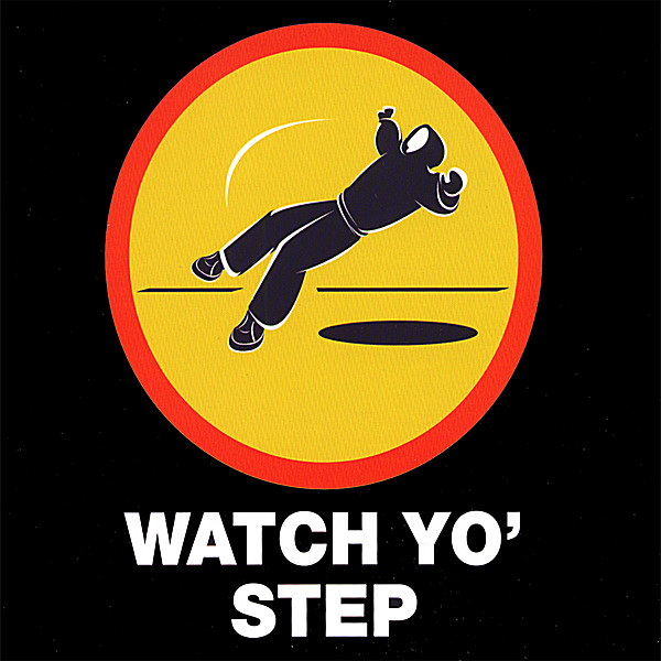 WATCH YO' STEP